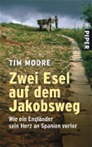 Zwei Esel Auf Dem Jakobsweg - Wie Ein Engländer Sein Herz An Spanien Verlor