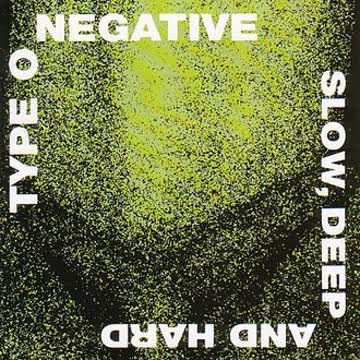 Type 0 Negative - Slow, Deep And Hard