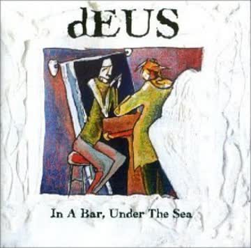 Deus - In a Bar,Under the Sea