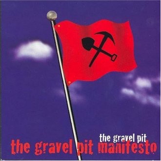 Gravel Pit - Gravel Pit Manifesto