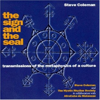Steve & Mystic Rhythm Coleman - The Sign and the Seal