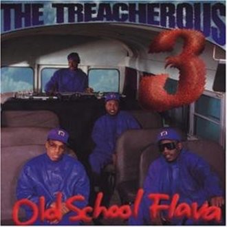 Treacherous 3 - Old School Flava