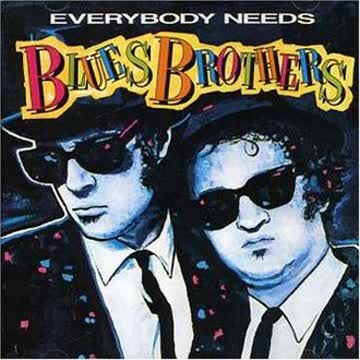 Blues Brothers - Everbody Needs Blues Brothers