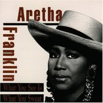 Aretha Franklin - What You See Is What You Sweat