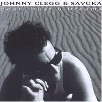 Johnny & Savuka Clegg - Heat,Dust and Dreams