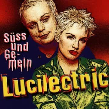 Lucilectric - Süss und Gemein