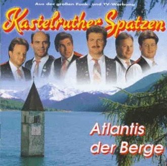 Kastelruther Spatzen - Atlantis Der Berge