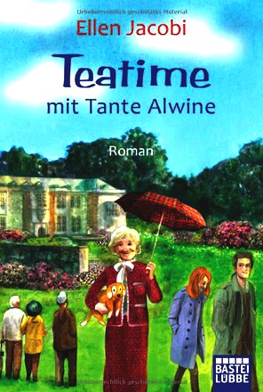 Teatime mit Tante Alwine: Roman (Allgemeine Reihe. Bastei Lübbe Taschenbücher)