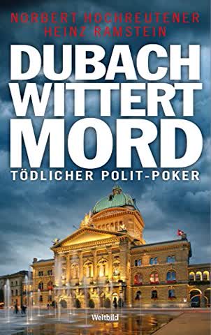 Dubach wittert Mord: Tödlicher Polit-Poker