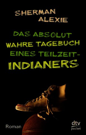 Das absolut wahre Tagebuch eines Teilzeit-Indianers: Roman