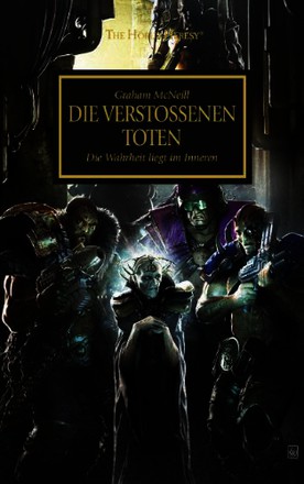 Horus Heresy - Die verstoßenen Toten: Die Wahrheit liegt im Inneren