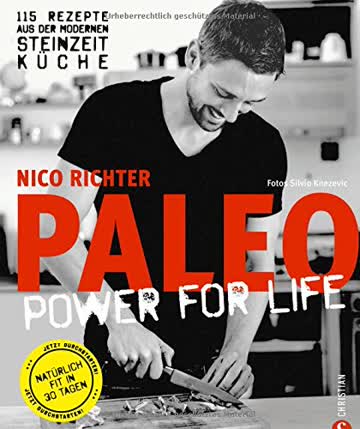 Paleo - Steinzeit Diät: ohne Hunger abnehmen, fit und schlank werden - Power for Life. 115 Rezepte aus der modernen Steinzeitküche mit Fleisch, Fisch & Gemüse. Glutenfrei & laktosefrei.