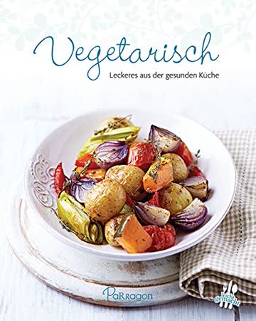 100 Rezepte -Vegetarisch