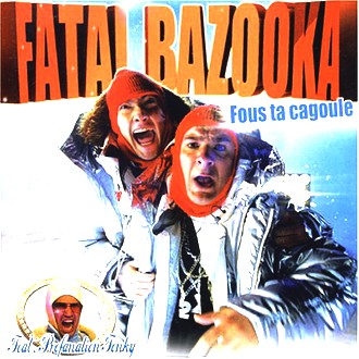 Fatal Bazooka - Fous Ta Cagoule