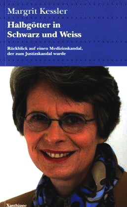 Halbgötter in Schwarz und Weiss: Rückblick auf einen Medizin-Skandal, der zum Justizskandal wurde