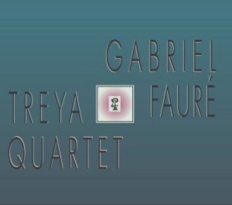 Treya Quartet - The Treya Quartet Plays Faure