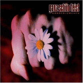 Ganz Schön Feist - Gänseblümchen
