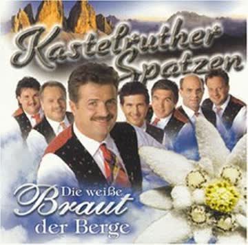 Kastelruther Spatzen - Die Weisse Braut Der Berge