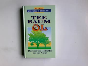 Teebaumöl: Heilkraft aus der Natur