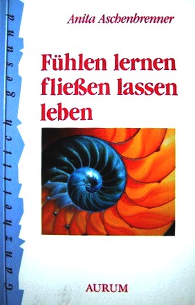 Fühlen lernen, fließen lassen, leben