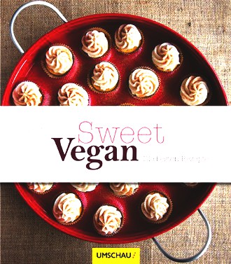 Sweet Vegan. Die besten Rezepte