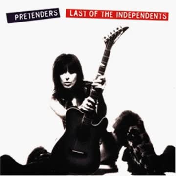 Pretenders - Last of the Independents