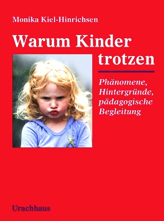 Warum Kinder trotzen: Phänomene, Hintergründe, pädagogische Begleitung
