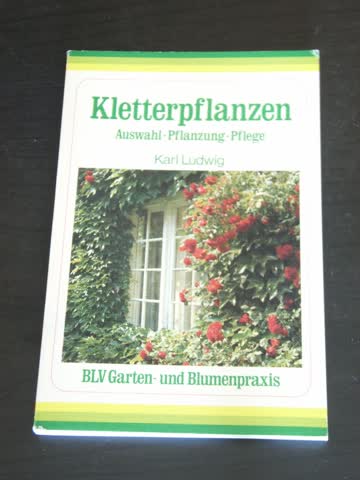 Kletterpflanzen. Auswahl, Pflanzung, Pflege.