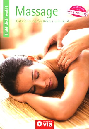 Fühl dich wohl! - Massage: Entspannung für Körger und Geist