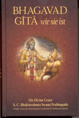 Bhagavad-gt, wie sie ist: Übersetzung und Kommentierung von A.C. Bhaktivedanta Swami Prabhupada