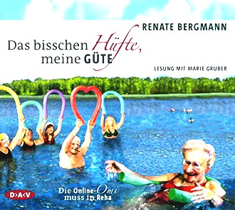 Das bisschen Hüfte, meine Güte: Die Online-Omi muss in Reha  (3CDs)