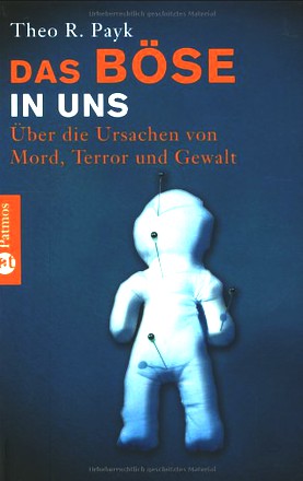 Das Böse in uns: Über die Ursachen von Mord,Terror und Gewalt