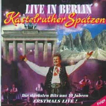 Kastelruther Spatzen - Live In Berlin