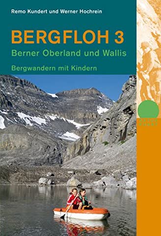 Bergfloh 3: Bergwandern mit Kindern. Berner Oberland und Wallis