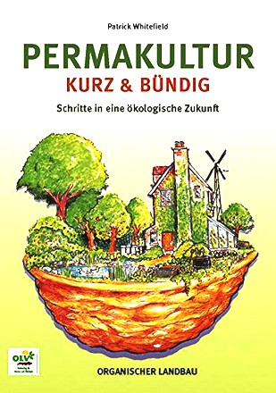 Permakultur kurz & bündig: Schritte in eine ökologische Zukunft