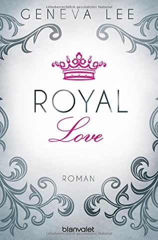 Royal Love: Roman (Die Royals-Saga, Band 3)