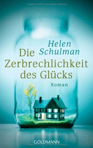 Die Zerbrechlichkeit des Glücks: Roman