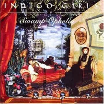 Indigo Girls - Swamp Ophelia