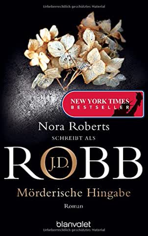 Mörderische Hingabe: Roman (Eve Dallas, Band 31)
