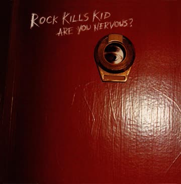 Rock Kills Kid - Are You Nervous?