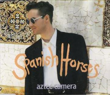 Aztec Camera - Spanish Horses