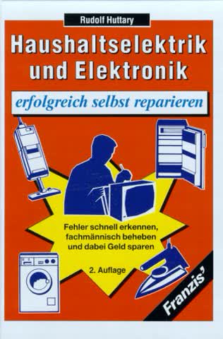 Haushaltselektrik und Elektronik erfolgreich selbst reparieren