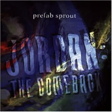 Prefab Sprout - Jordan: the Comeback