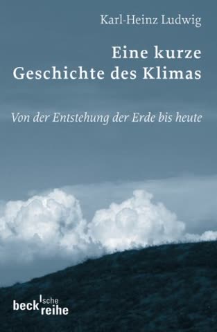 Eine kurze Geschichte des Klimas: Von der Entstehung der Erde bis heute