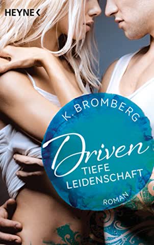 Driven. Tiefe Leidenschaft: Band 5 - Roman