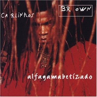 Brown Carlinhos - Alfagamabetizado