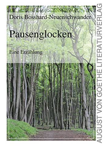 Pausenglocken: Eine Erzählung (August von Goethe Literaturverlag)