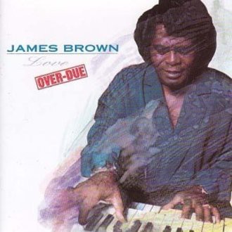 James Brown - Love Over Due