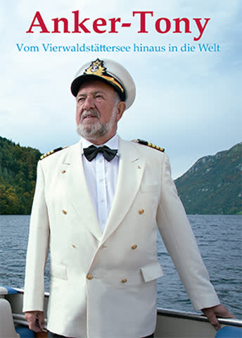 Anker-Tony - Vom Vierwaldstättersee hinaus in die Welt