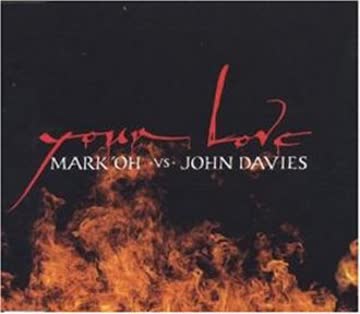 Mark'Oh Vs.John Davies - Your Love